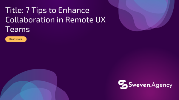 Title: 7 Tips to Enhance Collaboration in Remote UX Teams Image of Title: 7 Tips to Enhance Collaboration in Remote UX Teams